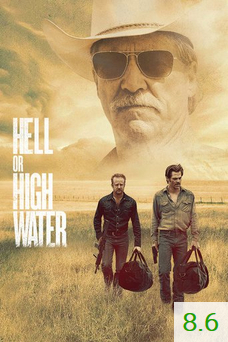 Poster for Hell or High Water with an average rating of 8.6.